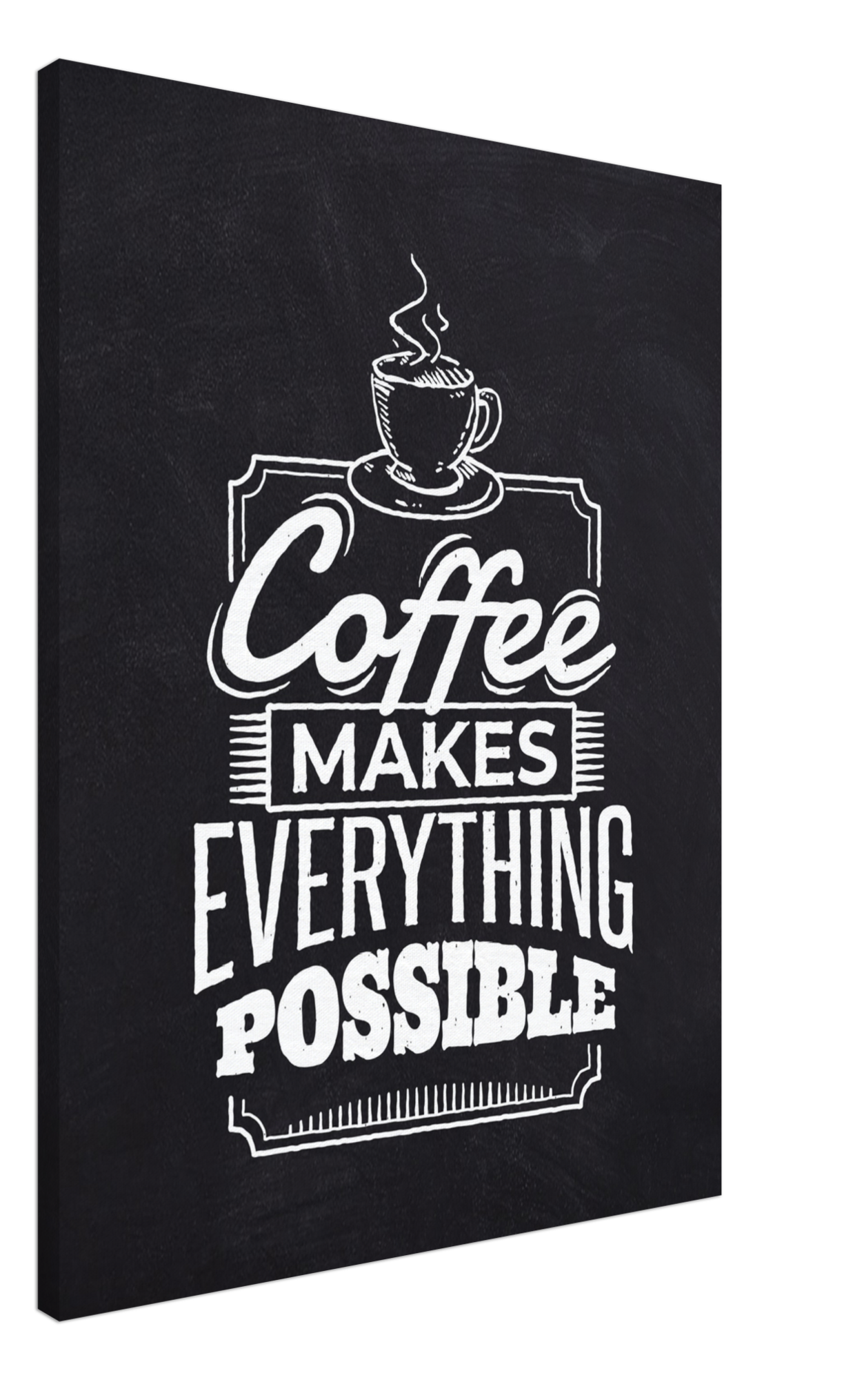 Coffee makes everything possible