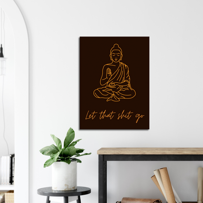Buddha - "Let that shit go"