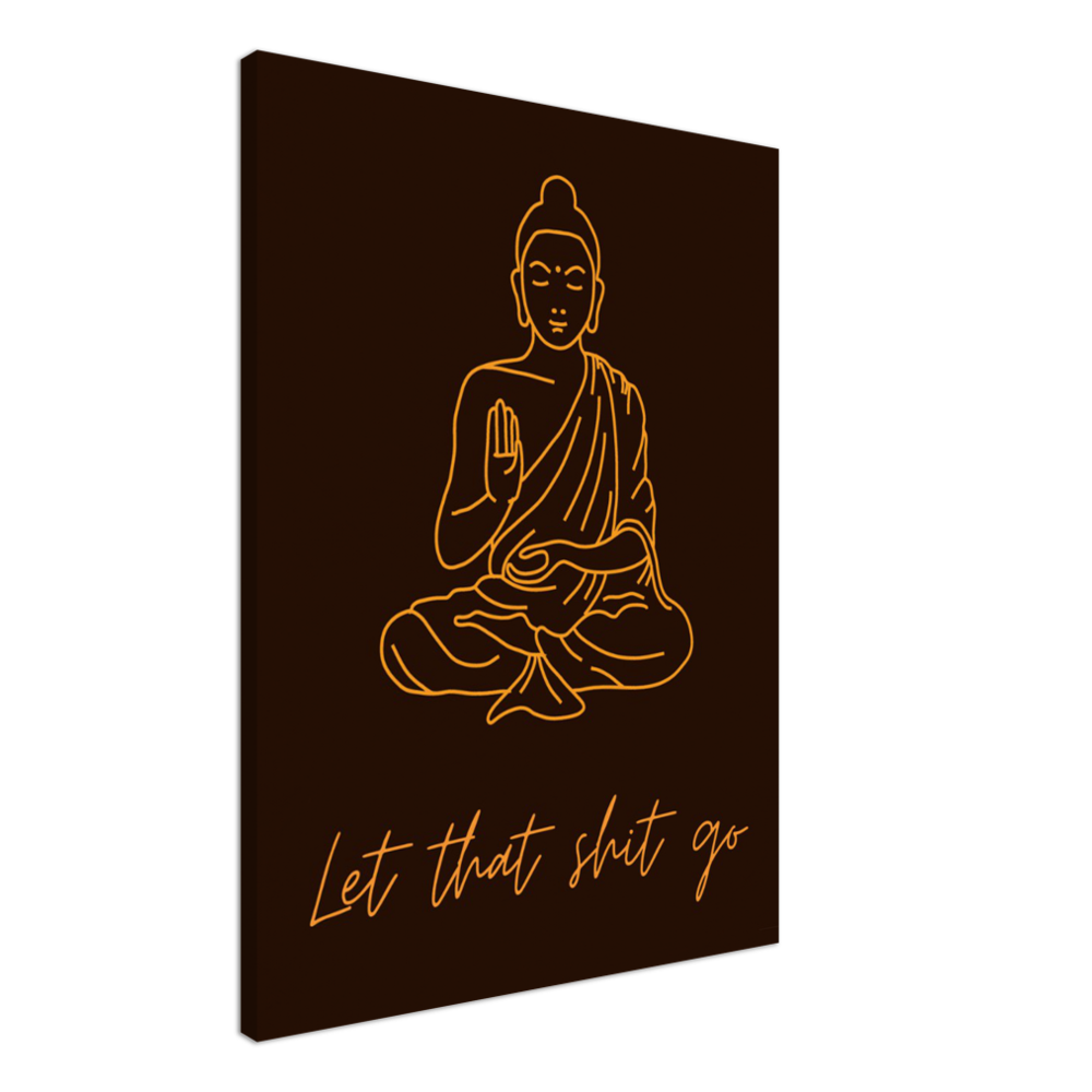 Buddha - "Let that shit go"